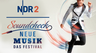 NDR 2 Soundcheck Neue Musik – Das Festival