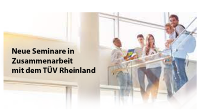 Neue Seminare in Zusammenarbeit mit dem TÜV Rheinland